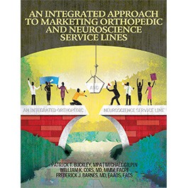 An Integrated Approach to Marketing Orthopedic and Neuroscience Service Lines