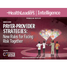 Payer-Provider Strategies:  New Rules for Facing Risk Together