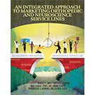 An Integrated Approach to Marketing Orthopedic and Neuroscience Service Lines